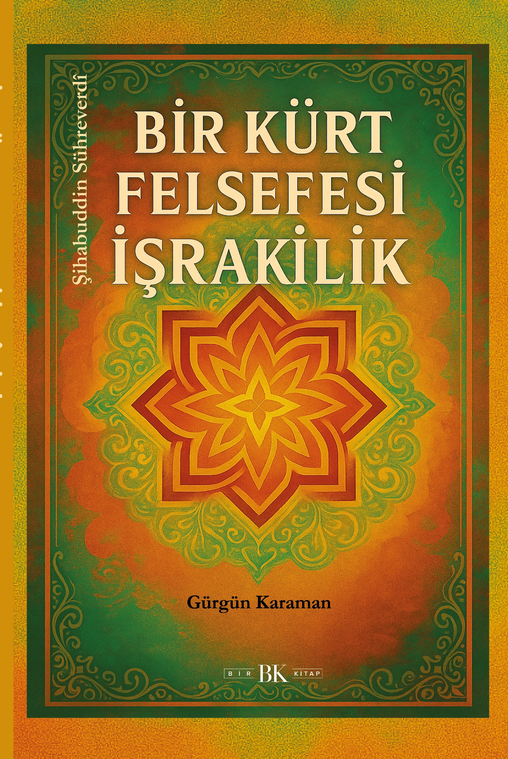 Bir Kürt Felsefesi: İşrakîlik | Gürgün Karaman | Bir Kitap