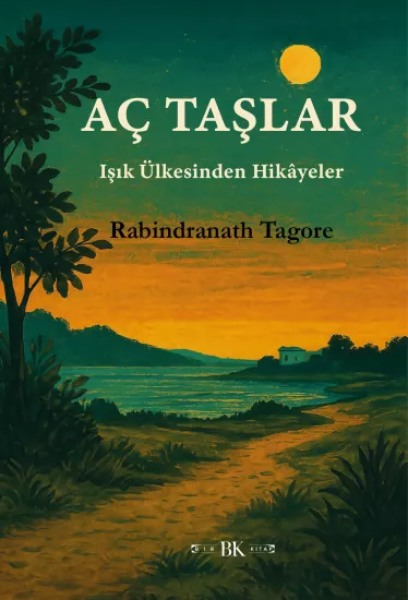 Aç Taşlar | Rabindranath Tagore | Öykü | 182 Sayfa | BK Kitap