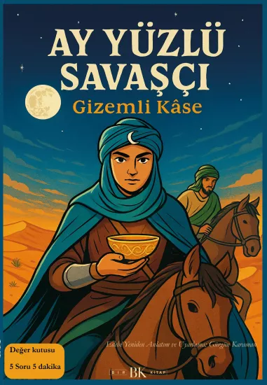 Ay Yüzlü Savaşçı: Gizemli Kâse | Öykü | 102 Sayfa | BK Kitap