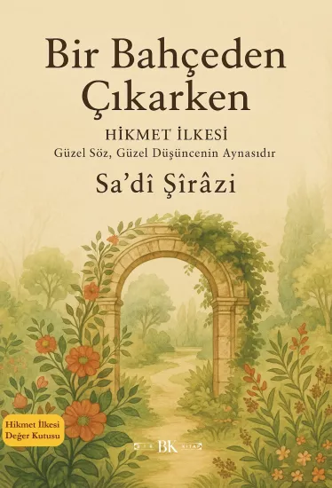 Bir Bahçeden Çıkarken – Sa’dî’nin Gülistan’ından | Sa’dî Şîrâzi | BK