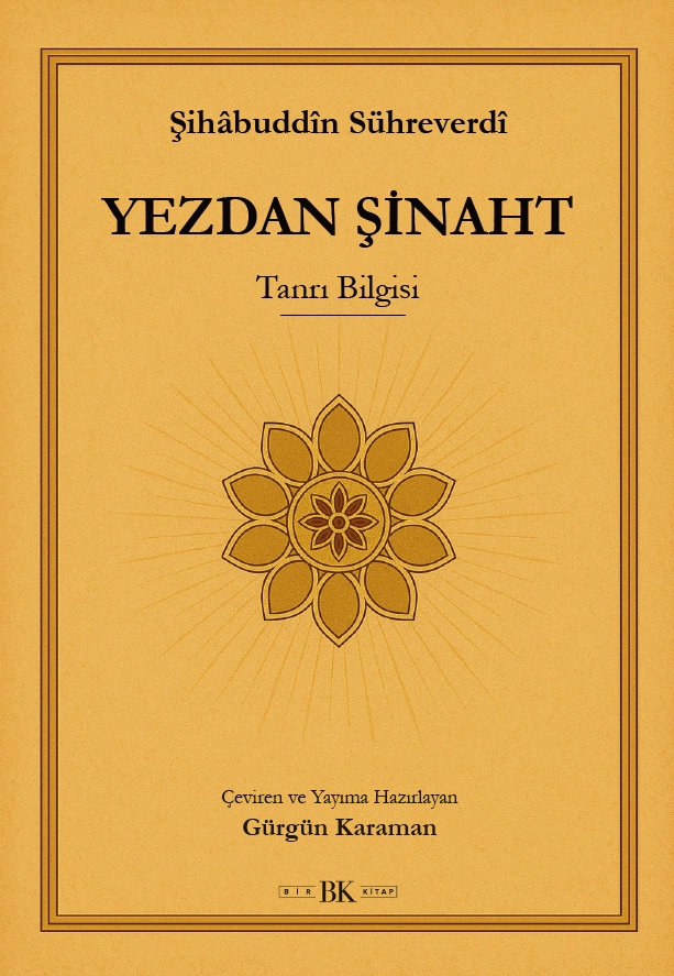 Yezdan Şinaht: Tanrı Bilgisi (Sühreverdî) | Bir Kitap